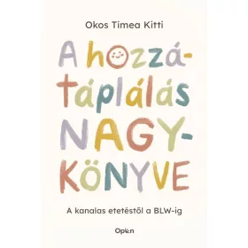   Előrendelhető: Okos Tímea Kitti: A hozzátáplálás nagykönyve - A kanalas etetéstől a BLW-ig
