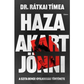   Előrendelhető: Dr. Rátkai Tímea: Haza akart jönni - A Szita Bence-gyilkosság története