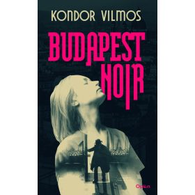 Előrendelhető: Kondor Vilmos: Budapest Noir (új kiadás).