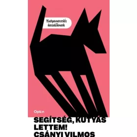   Csányi Vilmos: Segítség, kutyás lettem - Kutyanevelés kezdőknek (új kiadás).