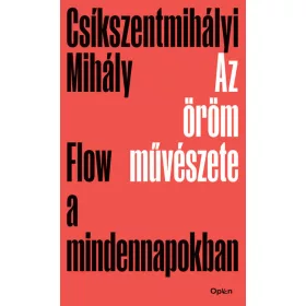   Csíkszentmihályi Mihály: Az öröm művészete - Flow a mindennapokban (új kiadás).