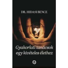   Dr. Hidasi Bence: Gyakorlati tanácsok egy kivételes élethez