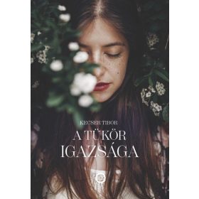 Kecser Tibor: A tükör igazsága