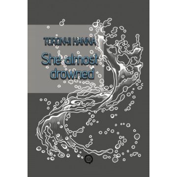 Toronyi Hanna: She almost drowned
