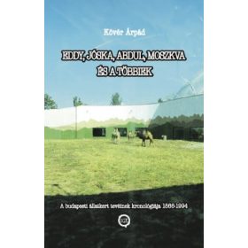 Kövér Árpád: Eddy, Jóska, Abdul, Moszkva és a többiek