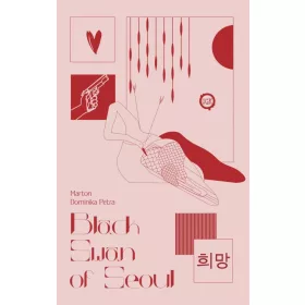   Marton Dominika Petra: Black swan of Seoul - Szerelem a maffiában