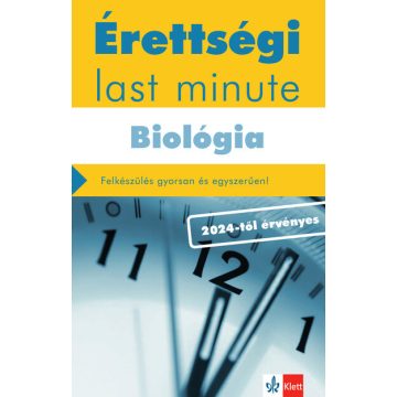   Kleininger Tamás: Érettségi Last minute: Biológia - Felkészülés gyorsan és egyszerűen! 2024-től érvényes érettségi alapján