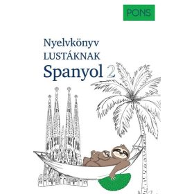   André Höchemer: PONS Nyelvkönyv lustáknak Spanyol 2 - Újrakezdenéd vagy bővítenéd a tudásodat, de nincs kedved magolni? Tanulj spanyolul másként