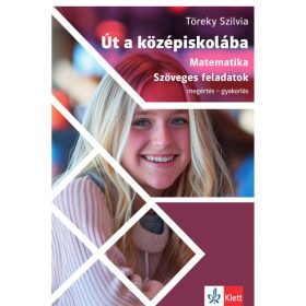   Töreky Szilvia: Út a középiskolába - Matematika - Szöveges feladatok