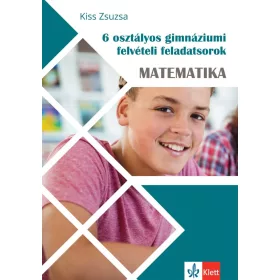   Kiss Zsuzsa: 6 osztályos gimnáziumi felvételi feladatsorok - Matematika