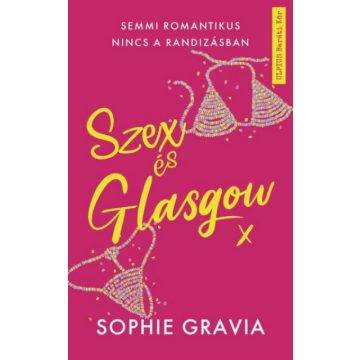   Sophie Gravia: Szex és Glasgow - Semmi romantikus nincs a randizásban