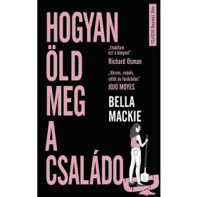 Bella Mackie: Hogyan öld meg a családod (szépséghibás)