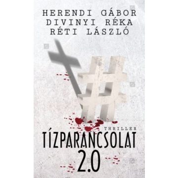   Divinyi Réka, Herendi Gábor, Réti László: Tízparancsolat 2.0