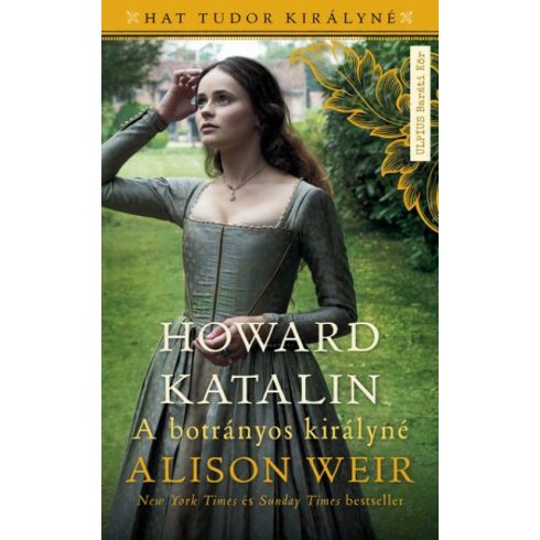 Alison Weir: Howard Katalin - A botrányos királyné
