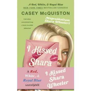   Casey McQuiston: I kissed Shara Wheeler - Megcsókoltam Shara Wheelert