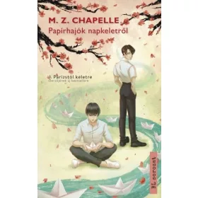   M.Z. Chapelle: Papírhajók napkeletről (Névre szólóan dedikálható)