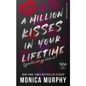   Monica Murphy: A Million Kisses in Your Lifetime - Egymillió csók egy életen át - Éldekorált kiadás