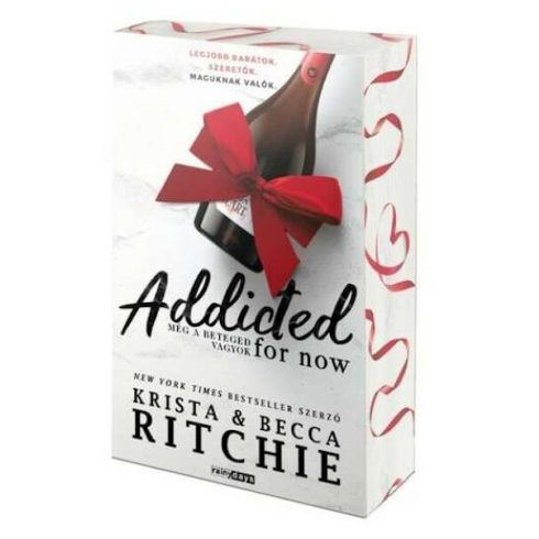 Előrendelhető: Krista Ritchie, Becca Ritchie: Addicted for now - Még a beteged vagyok - Éldekorált kiadás