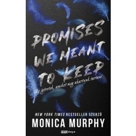   Monica Murphy: Promises We Meant to Keep - Az ígéretek, amiket meg akartunk tartani - Éldekoros kiadás