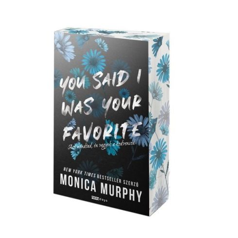 Monica Murphy: You Said I Was Your Favorite - Azt mondtad, én vagyok a kedvenced - Éldekorált