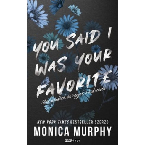 Előrendelhető: Monica Murphy: You Said I Was Your Favorite - Azt mondtad, én vagyok a kedvenced - Éldekorált