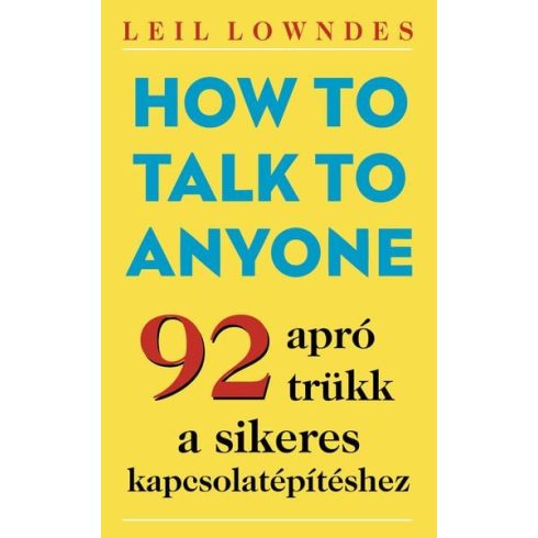 Előrendelhető: Leil Lowndes: How to Talk to Anyone - 92 apró trükk a sikeres kapcsolatépítéshez