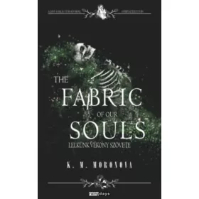   K. M. Moronova: The Fabric of our Souls - Lelkünk vékony szövete - Éldekorált kiadás