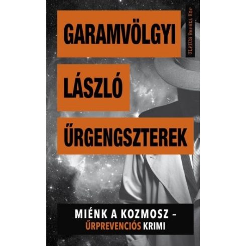 Garamvölgyi László: Űrgengszterek - Miénk a kozmosz - Űrprevenciós krimi