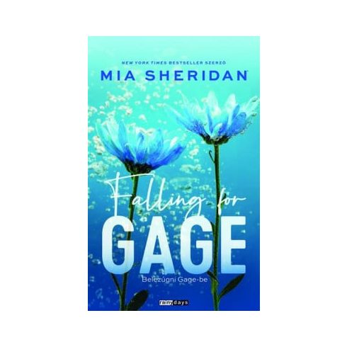 Előrendelhető: Mia Sheridan: Falling for Gage - Belezúgni Gage-be - Éldekorált