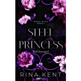   Rina Kent: Steel Princess - Acél hercegnő - Éldekorált kiadás