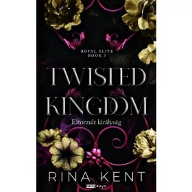   Rina Kent: Twisted Kingdom - Eltorzult királyság - Éldekorált kiadás