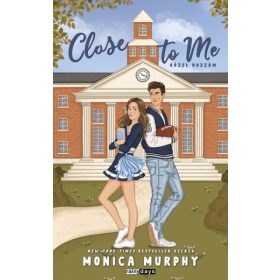   Monica Murphy: Close to Me - Közel hozzám - Éldekorált kiadás