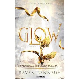   Raven Kennedy: Glow - Az aranyozott fogoly sorozat 4. (éldekorált)