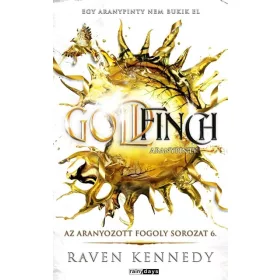   Előrendelhető: Raven Kennedy: Goldfinch - Aranypinty - Az aranyozott fogoly sorozat 6. (éldekorált)