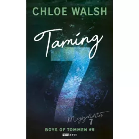   Chloe Walsh: Taming 7 - Megszelídítés 7 - Éldekorált kiadás