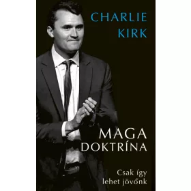   Előrendelhető: Charlie Kirk: MAGA doktrína - Csak így lehet jövőnk