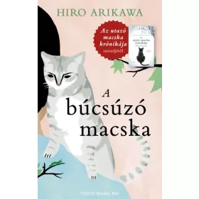   Előrendelhető: Hiro Arikawa: A búcsúzó macska - Az utazó macska krónikája szerzőjétől
