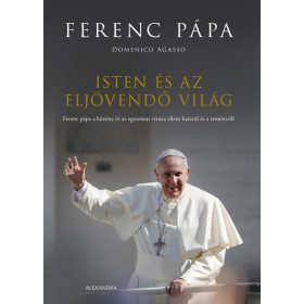   Domenico Agasso, Ferenc pápa: Isten és az eljövendő világ
