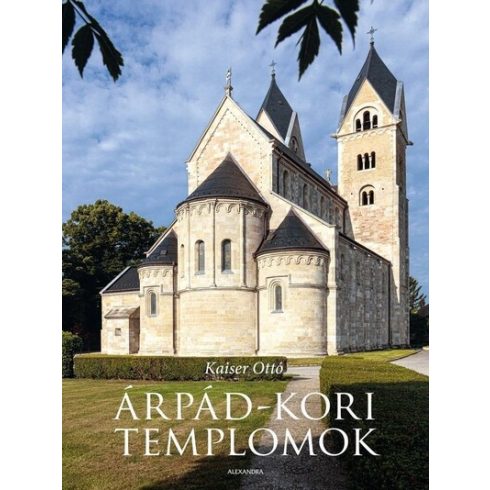 Kaiser Ottó: Árpád-kori templomok