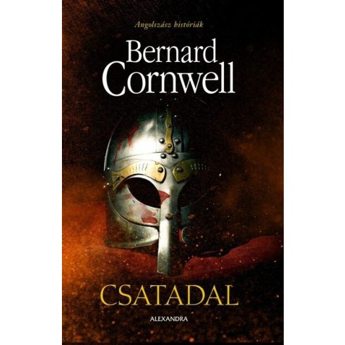 Bernard Cornwell: Csatadal - Angolszász históriák 4. (új kiadás)