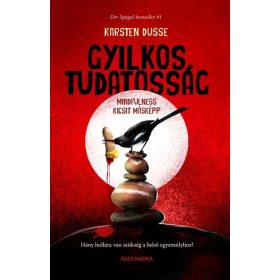  Karsten Dusse: Gyilkos tudatosság - Mindfulness kicsit másképp - Hány hullára van szükség a belső egyensúlyhoz?
