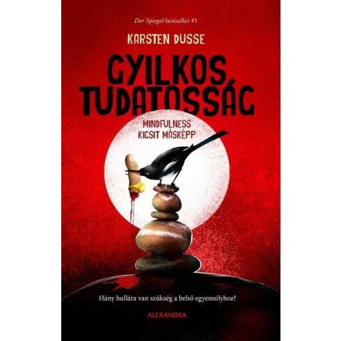 Karsten Dusse: Gyilkos tudatosság - Mindfulness kicsit másképp - Hány hullára van szükség a belső egyensúlyhoz?