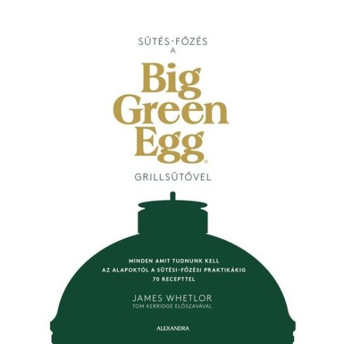 James Whetlor: Sütés - főzés a Big Green Egg grillsütővel
