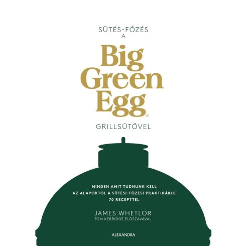 James Whetlor: Sütés - főzés a Big Green Egg grillsütővel