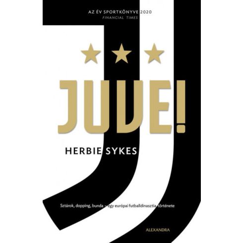 Herbie Sykes: Juve! - Sztárok, dopping, bunda - egy európai futballdinasztia története