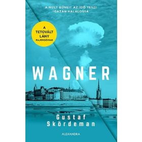   Gustaf Skördeman: Wagner - A múlt bűneit az idő teszi igazán halálossá