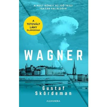   Gustaf Skördeman: Wagner - A múlt bűneit az idő teszi igazán halálossá