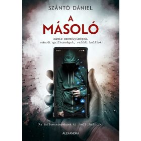   Szántó Dániel: A másoló - Hamis személyiségek, másolt gyilkosságok, valódi halálok