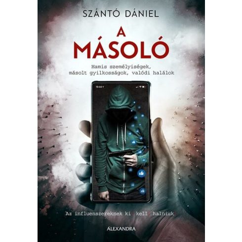 Szántó Dániel: A másoló - Hamis személyiségek, másolt gyilkosságok, valódi halálok