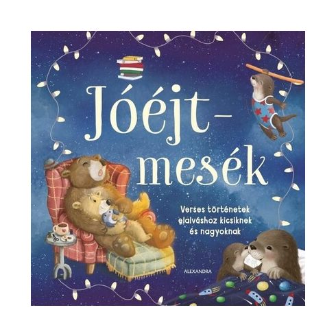 Jóéjt-mesék - Verses történetek elalváshoz kicsiknek és nagyoknak